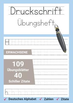 Druckschrift Übungsheft Erwachsene: 109 Übungsblätter - 40 Schiller Zitate zum nachschreiben.