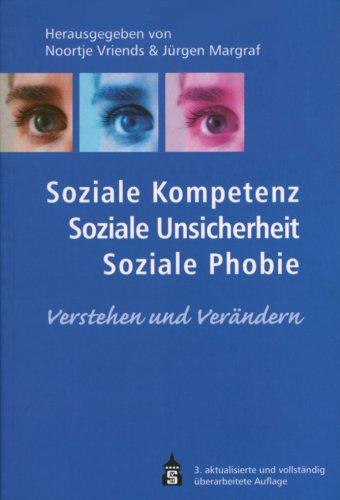 Soziale Kompetenz, Soziale Unsicherheit, Soziale Phobie. Verstehen und Verändern.