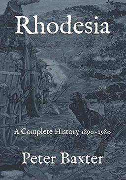 Rhodesia: A Complete History 1890-1980