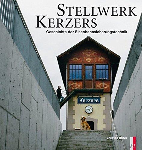 Stellwerk Kerzers: Geschichte der Eisenbahnsicherungstechnik (Verkehrsgeschichte)