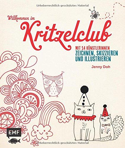 Willkommen im Kritzelclub: Mit 14 Künstlerinnen zeichnen, skizzieren und illustrieren