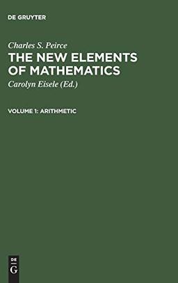 Arithmetic (Charles S. Peirce: The New Elements of Mathematics)