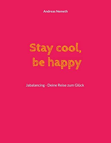 Stay cool, be happy: Jabalancing - Deine Reise zum Glück