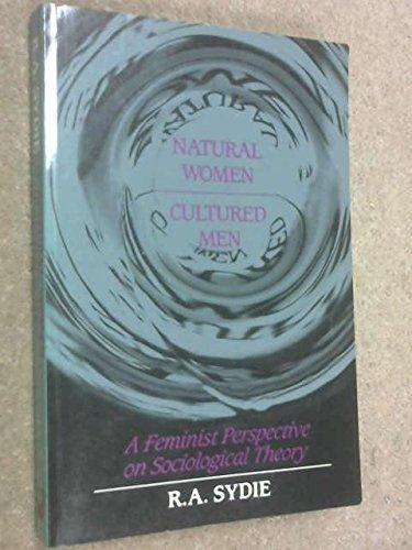 Natural Women, Cultured Men: Feminist Perspective on Sociological Theory