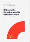 Chinesisch. Sprachpraxis für Geschäftsleute