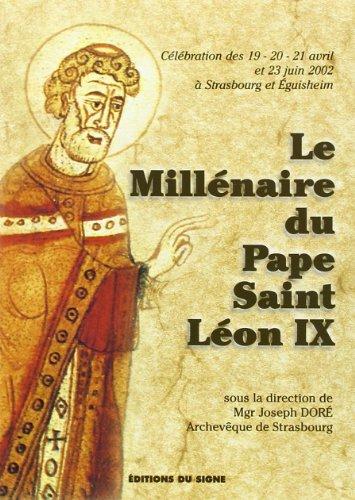 Le millénaire du pape saint Léon IX : célébration des 19-20-21 avril et 23 juin 2002 à Strasbourg et Eguisheim