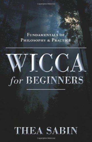 Wicca for Beginners: Fundamentals of Philosophy & Practice: Fundamentals of Philosophy and Practice (For Beginners (Llewellyn's))