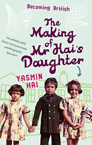 The Making Of Mr Hai's Daughter: Memoirs of his Daughter