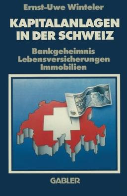 Kapitalanlagen in der Schweiz: Bankgeheimnis Lebensversicherungen Immobilien