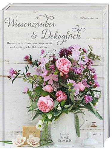 Wiesenzauber & Dekoglück: Romantische Blumenarrangements und nostalgische Dekorationen