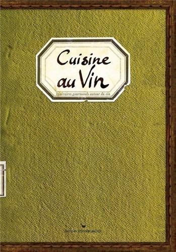 Cuisine au vin : itinéraires gourmands autour du vin