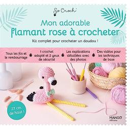 Mon adorable flamant rose à crocheter : kit complet pour crocheter un doudou !