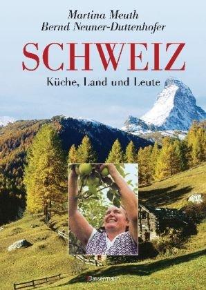 Schweiz: Küche, Land und Leute