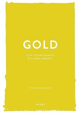 GOLD (Farben der Kunst): Von Tutanchamun bis Andy Warhol. Zeit- und Kulturreise auf goldenen Spuren: Opulenter Kunst-Bildband, der die Bedeutung der ... der Kunst auf faszinierende Art präsentiert