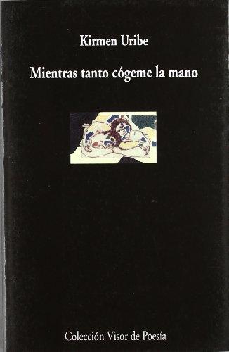 Mientras tanto dame la mano (Visor de Poesía, Band 548)