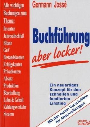 Buchführung, aber locker!: Ein neuartiges Konzept für den schnellen und fundierten Einstieg