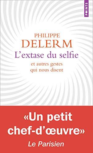 L'extase du selfie : et autres gestes qui nous disent