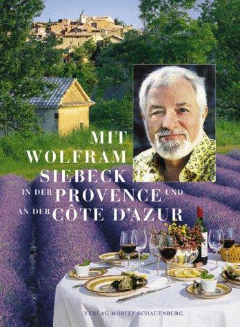 Mit Wolfram Siebeck in der Provence und an der Cote d'Azur