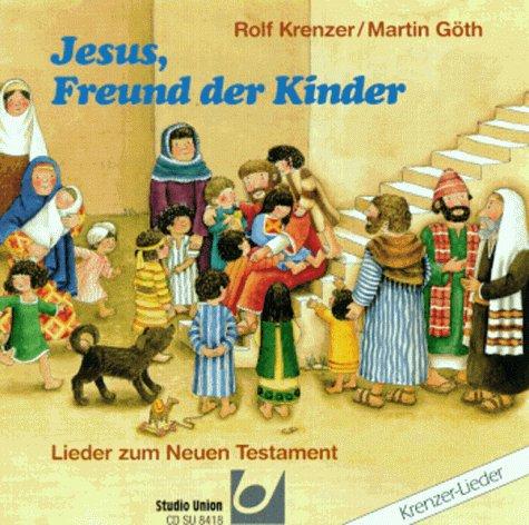 Jesus, Freund der Kinder: 14 Lieder zum Neuen Testament