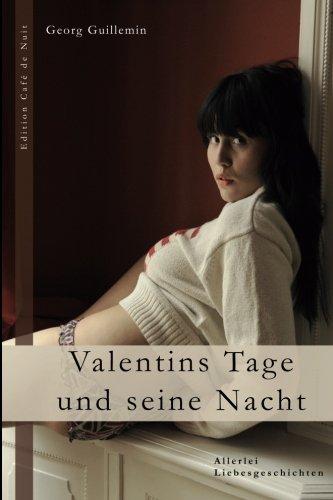 Valentins Tage und seine Nacht: Allerlei Liebesgeschichten