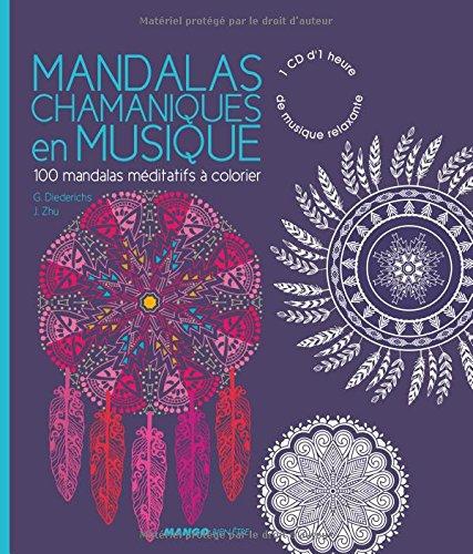 Mandalas chamaniques en musique : 100 mandalas méditatifs à colorier