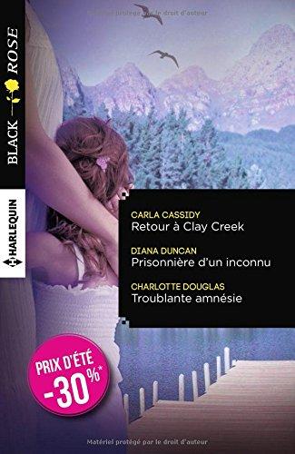 Retour à Clay Creek. Prisonnière d'un inconnu. Troublante amnésie