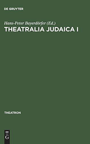 Theatralia Judaica I: Emanzipation und Antisemitismus als Momente der Theatergeschichte. Von der Lessing-Zeit bis zur Shoah (Theatron, 7, Band 7)