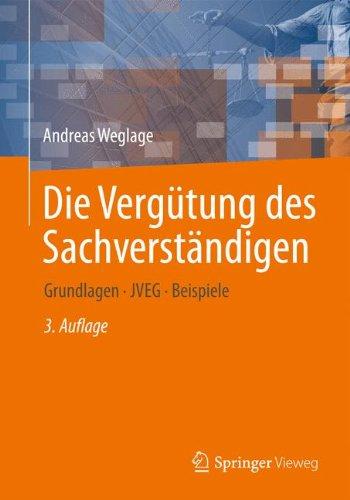 Die Vergütung des Sachverständigen: Grundlagen - JVEG - Beispiele