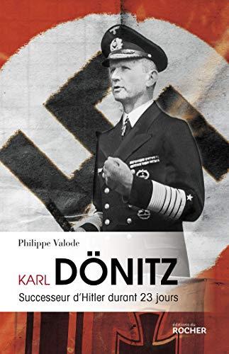 Karl Dönitz : successeur d'Hitler durant 23 jours