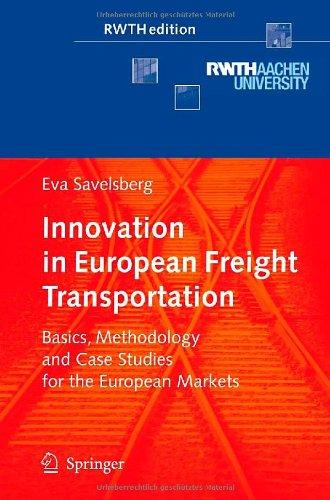 Innovation in European Freight Transportation: Basics, Methodology and Case Studies for the European Markets (RWTHedition)