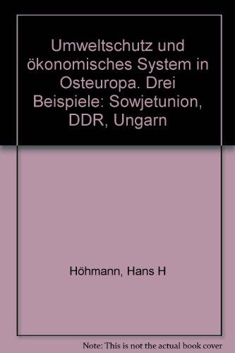 Umweltschutz und ökonomisches System in Osteuropa: Drei Beispiele: Sowjetunion, DDR, Ungarn