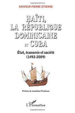 Haïti, la République dominicaine et Cuba : Etat, économie et société (1492-2009)