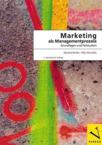 Marketing als Managementprozess: Grundlagen und Fallstudien