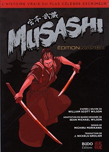 Musashi : l'histoire vraie du plus célèbre escrimeur : édition manga