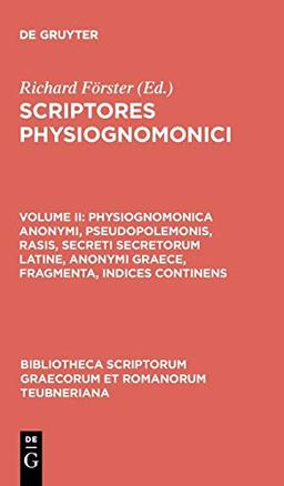 Physiognomonica anonymi, Pseudopolemonis, Rasis, Secreti secretorum Latine, anonymi Graece, fragmenta, indices continens (Bibliotheca scriptorum Graecorum et Romanorum Teubneriana)