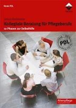 Kollegiale Beratung für Pflegeberufe: 10 Phasen zur Selbsthilfe