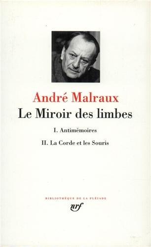 Le Miroir des limbes. La Corde et les souris. Antimémoires