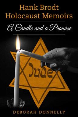 Hank Brodt Holocaust Memoirs: A Candle and a Promise (Holocaust Survivor Memoirs World War II, Band 1)