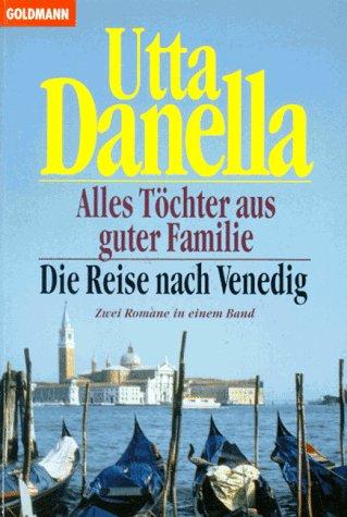 Alles Töchter aus guter Familie / Die Reise nach Venedig. Zwei Romane in einem Band.