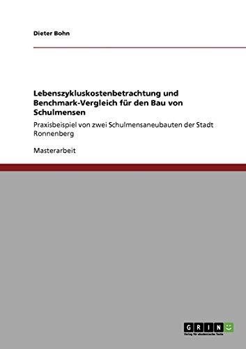 Lebenszykluskostenbetrachtung und Benchmark-Vergleich für den Bau von Schulmensen: Praxisbeispiel von zwei Schulmensaneubauten der Stadt Ronnenberg