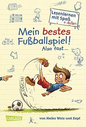 Mein bestes Fußballspiel! Also fast ... (Antons Fußball-Tagebuch 1): Ein Comic-Tagebuch-Roman zum Lesenlernen