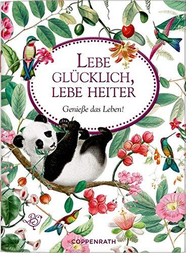 Lebe glücklich, lebe heiter: Genieße das Leben! (Schöne Grüße)