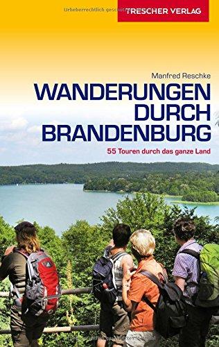 Wanderungen durch Brandenburg: 55 Touren durch das ganze Land (Trescher-Reihe Reisen)