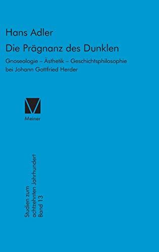 Die Prägnanz des Dunklen: Gnoseologie – Ästhethik – Geschichtsphilosophie bei Johann Gottfried Herder (Studien zum 18. Jahrhundert, Band 13)