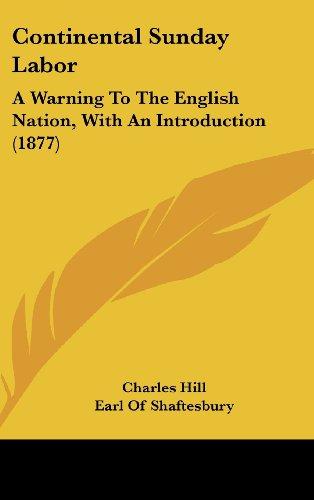 Continental Sunday Labor: A Warning To The English Nation, With An Introduction (1877)