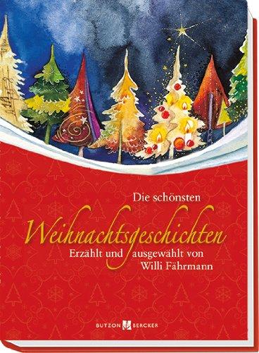 Die schönsten Weihnachtsgeschichten: Erzählt und ausgewählt von Willi Fährmann