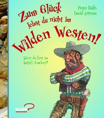 Zum Glück lebst du nicht im Wilden Westen: Sitzt du fest im Sattel, Cowboy?