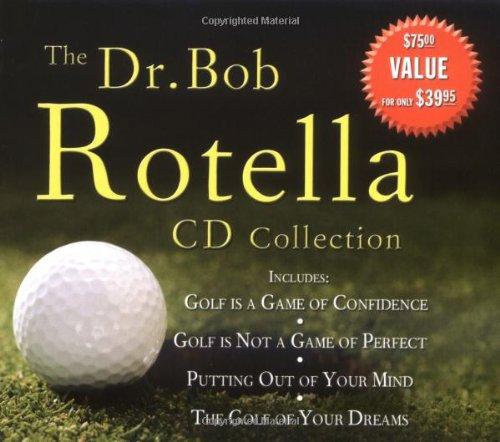 The Dr. Bob Rotella CD Collection: Includes "Golf Is a Game of Confidence", "Golf Is Not a Game of Perfect", "Putting Out of Your Mind", "The Golf of Your Dreams"