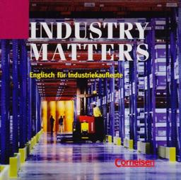 Industry Matters - First Edition: B1 - CD: Hörverstehen: Englisch für Industriekaufleute