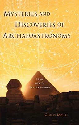 Mysteries and Discoveries of Archaeoastronomy: From Giza to Easter Island